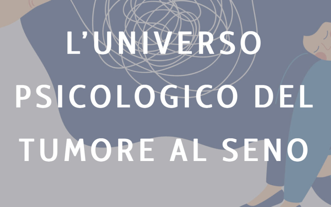 L’UNIVERSO PSICOLOGICO DEL TUMORE AL SENO